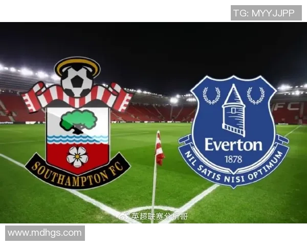 南安普敦主场迎战埃弗顿期待一场精彩的英超对决